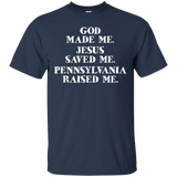 God Made Me. Jesus Saved Me. Pennsylvania Raised Me._black
