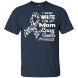 Lung Cancer Awareness T Shirt - I Wear White For My Mom
