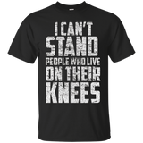 I Can't Stand People Who Live On Their Knees T-shirt_black