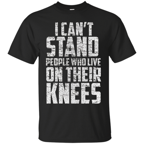 I Can't Stand People Who Live On Their Knees T-shirt_black