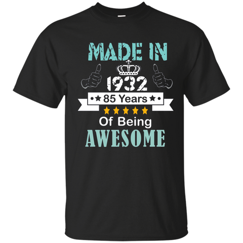 Made In 1932 Shirt, 85 Years Of Being Awesome T- Shirt