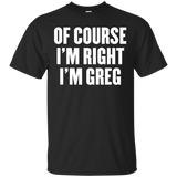 of course i'm right i'm greg t shirt_Black