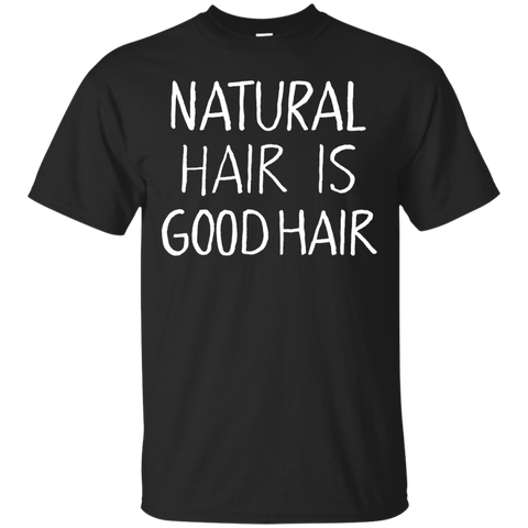 NATURAL HAIR IS GOOD HAIR T-Shirt. Natural Hair Shirt_Black