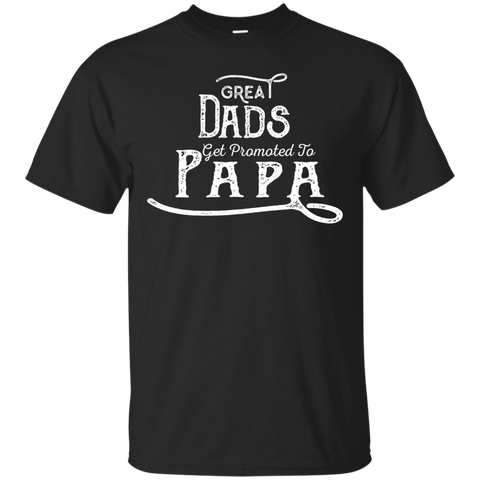 Great Dads Get Promoted To Papa- Funny Grandfather Shirt_black=