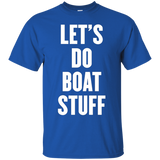 Let's Do Boat Stuff T Shirt