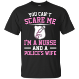 Funny You Cannot Scare Me I Am A Nurse Police Wife T-shirts_black=