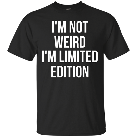 I'm Not Weird I'm Limited Edition