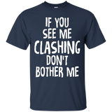 If You See Me Clashing Don't Bother Me Gamer T-shirts
