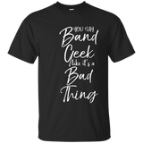 You Say Band Geek Like it's a Bad Thing Shirt Funny Tee_Navy