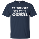 NO I WILL NOT FIX YOUR COMPUTER T-Shirt Geek Programmer Gift_Black