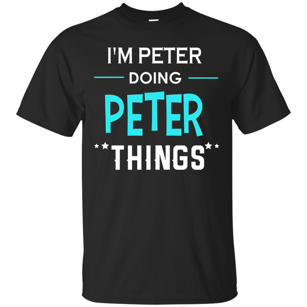 I'm Peter Doing Peter Things Funny First Name T-shirt_black=
