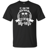 If I Am Too Drunk Bring Me To My Wife Shirt_black