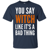 You Say Witch Like It's A Bad Thing - Funny Humor_Black