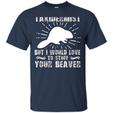I'm Not Taxidermist But I Would Love To Stuff Your Beaver