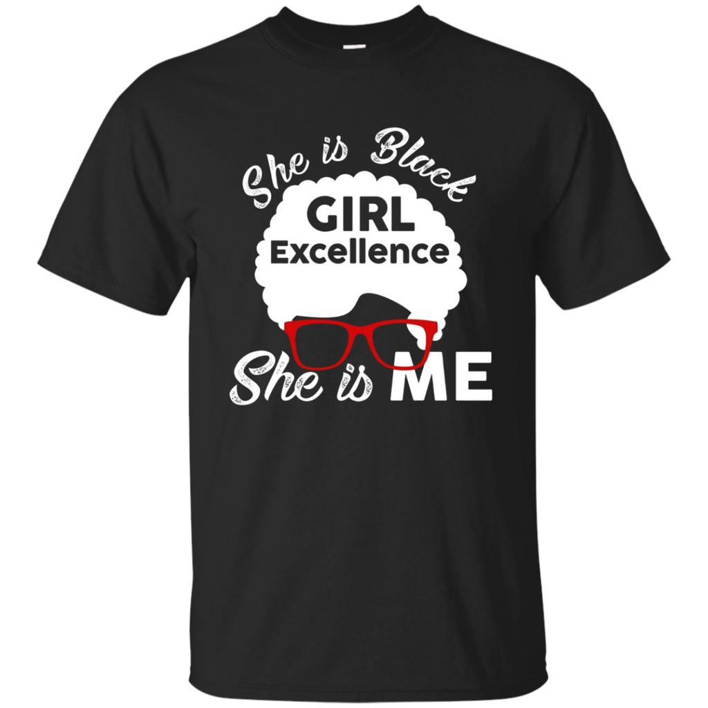 She is Black Girl Excellence She is Me Gift Tshirt_Black
