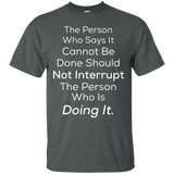 The Person Who Says It Cannot Be Done Should Not - Quote Tee_Black