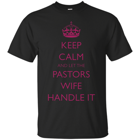 Keep Calm Let The Pastors Wife Handle It Pastors Wife Shirt_black=