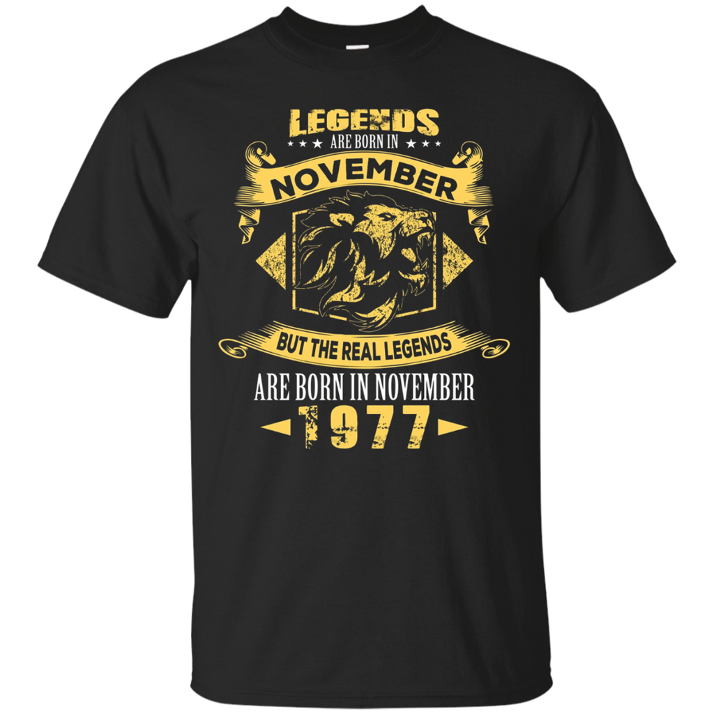 The Real Legends Are Born In November 1977 Birthday T Shirt_black=