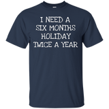 Six Month Holiday Twice- Funny Gift T-Shirt Men Women_Black