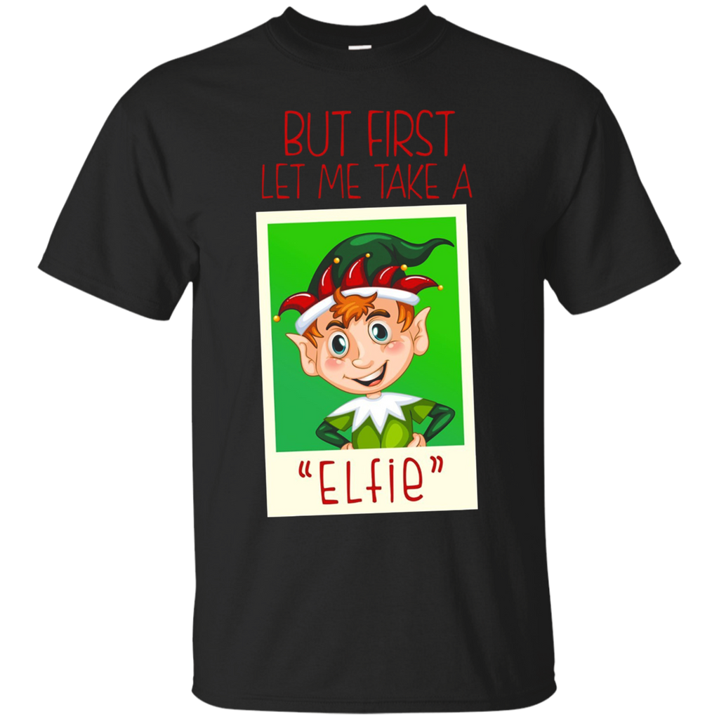 But First Let Me Take A Selfie Shirt Funny Elfie Christmas T_black=