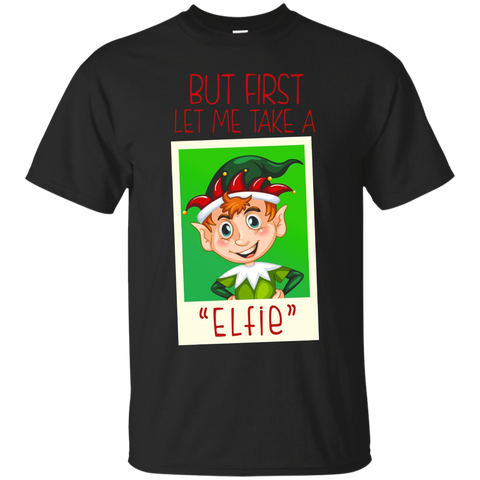 But First Let Me Take A Selfie Shirt Funny Elfie Christmas T_black=