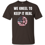 We Kneel To Keep It Real Kneeling Freedom 2 Kneel Usa Tshirt_black=