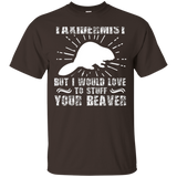 I'm Not Taxidermist But I Would Love To Stuff Your Beaver