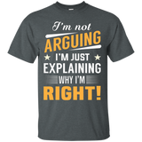 I'm Not Arguing I'm Just Explaining Why I'm Right! T-shirt_black