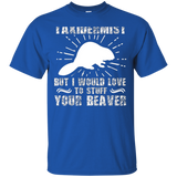 I'm Not Taxidermist But I Would Love To Stuff Your Beaver