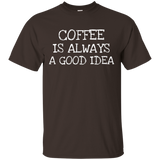 Coffee Is Always Good Idea- Coffee Lover T-shirt Collection_black