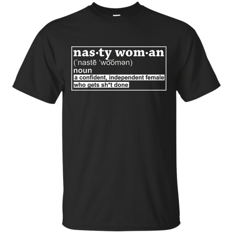 Nasty Woman Confident Independant Female Funny T-Shirt_Black