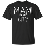 Miami Is My City Funny Miami T-Shirt_Black