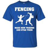 Fencing T Shirt - Make New Friends And Stab Them_black=