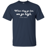 Quotes by Michelle Obama, When they go low, we go high Shirt_Black