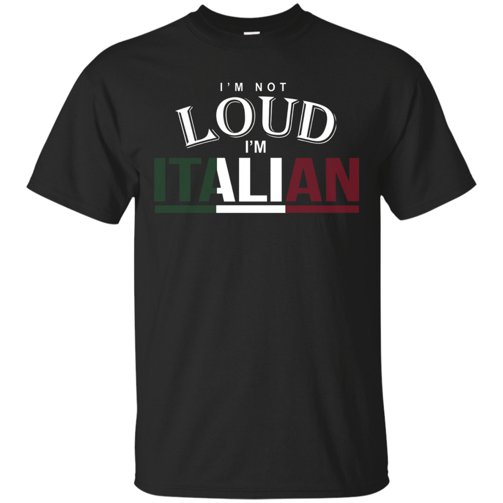 I'm Not Loud I'm Italian Funny Nationality