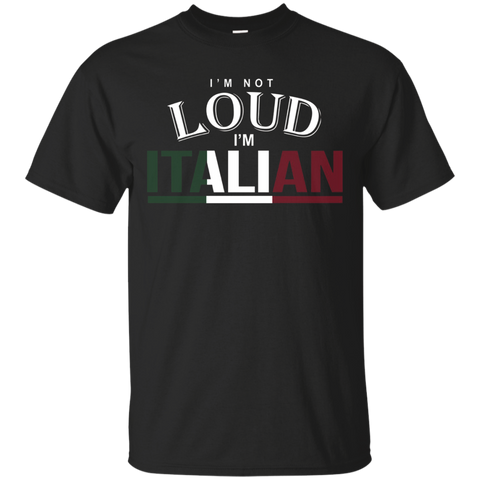 I'm Not Loud I'm Italian Funny Nationality
