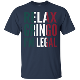 Relax Gringo I'm Legal Funny Mexican Immigrant Tee_Black