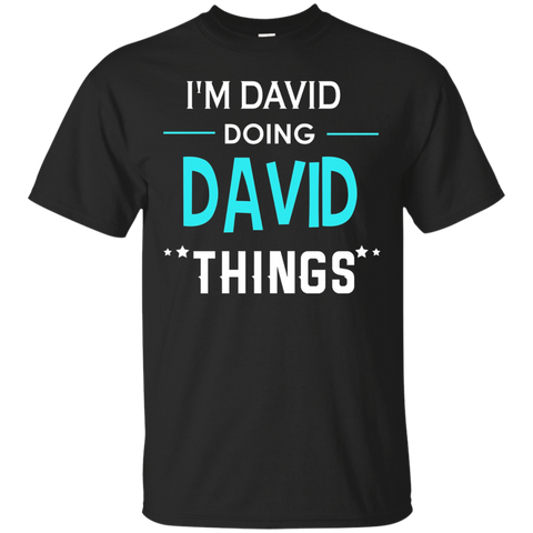 I'm David Doing David Things Funny First Name T-shirt_black=