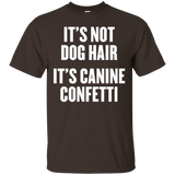 It's Not Dog Hair It's Canine Confetti T Shirt