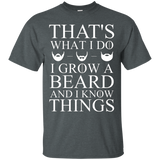 That's What I Do I Grow A Beard And I Know Things T-Shirt_Black