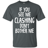 If You See Me Clashing Don't Bother Me Gamer T-shirts