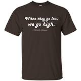 Quotes by Michelle Obama, When they go low, we go high Shirt_Black