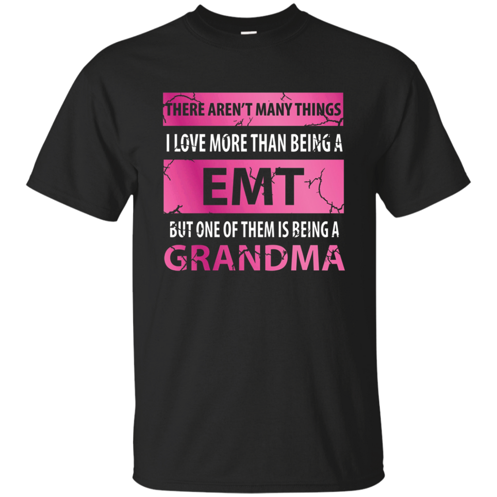 There Aren't Many Things I Love More Than Being Emt Grandma_black=