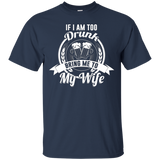 If I Am Too Drunk Bring Me To My Wife Shirt_black