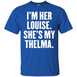 I'm Her Louise She's My Thelma T Shirt