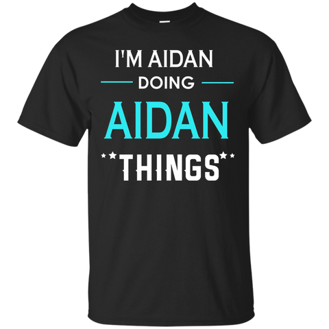 I'm Aidan Doing Aidan Things Funny First Name T-shirt_black=