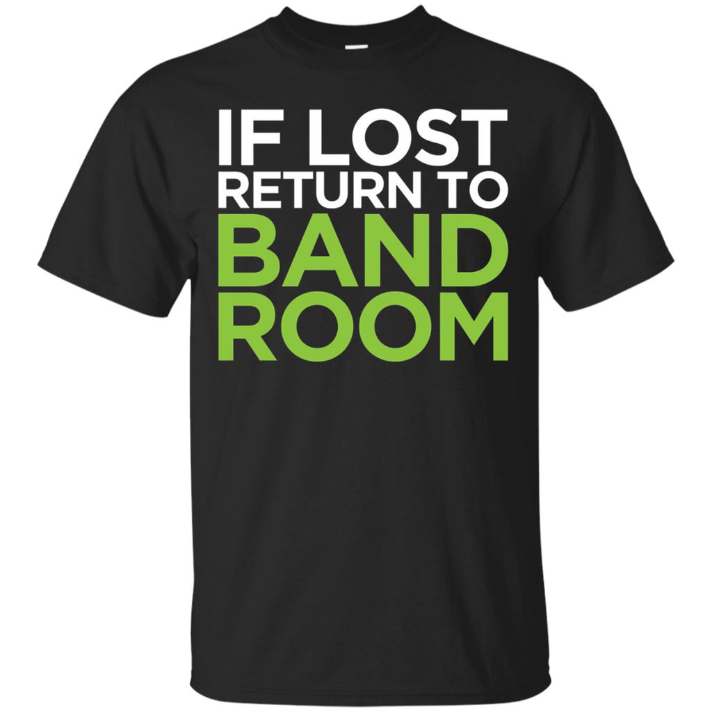 If Lost Return To Band Room Marching Band Funny Tee Shirt