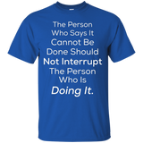 The Person Who Says It Cannot Be Done Should Not - Quote Tee_Black