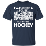 Was Once A Polite Girl Then I Played Field Hockey T-Shirt_Black