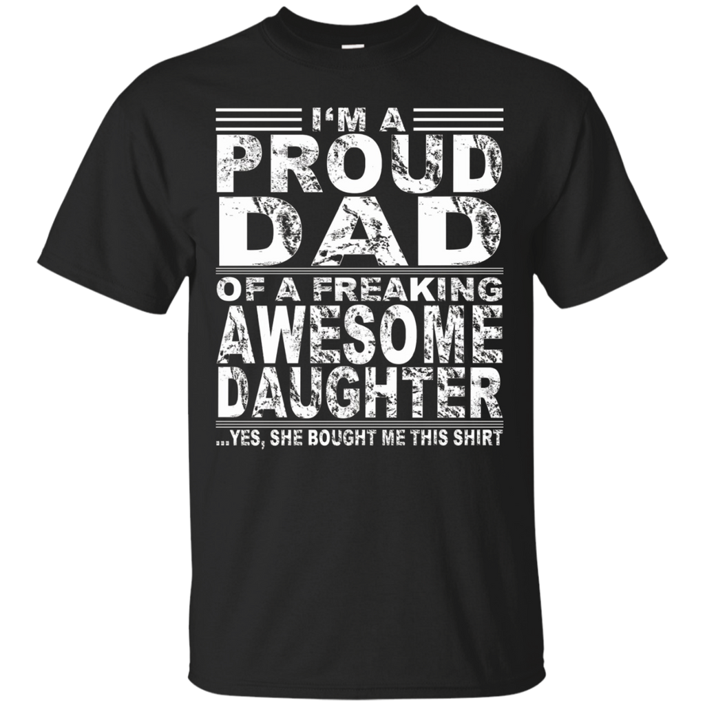 I'm A Proud Dad Of A Freaking Awesome Daughter Shirt